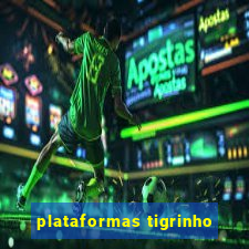 plataformas tigrinho